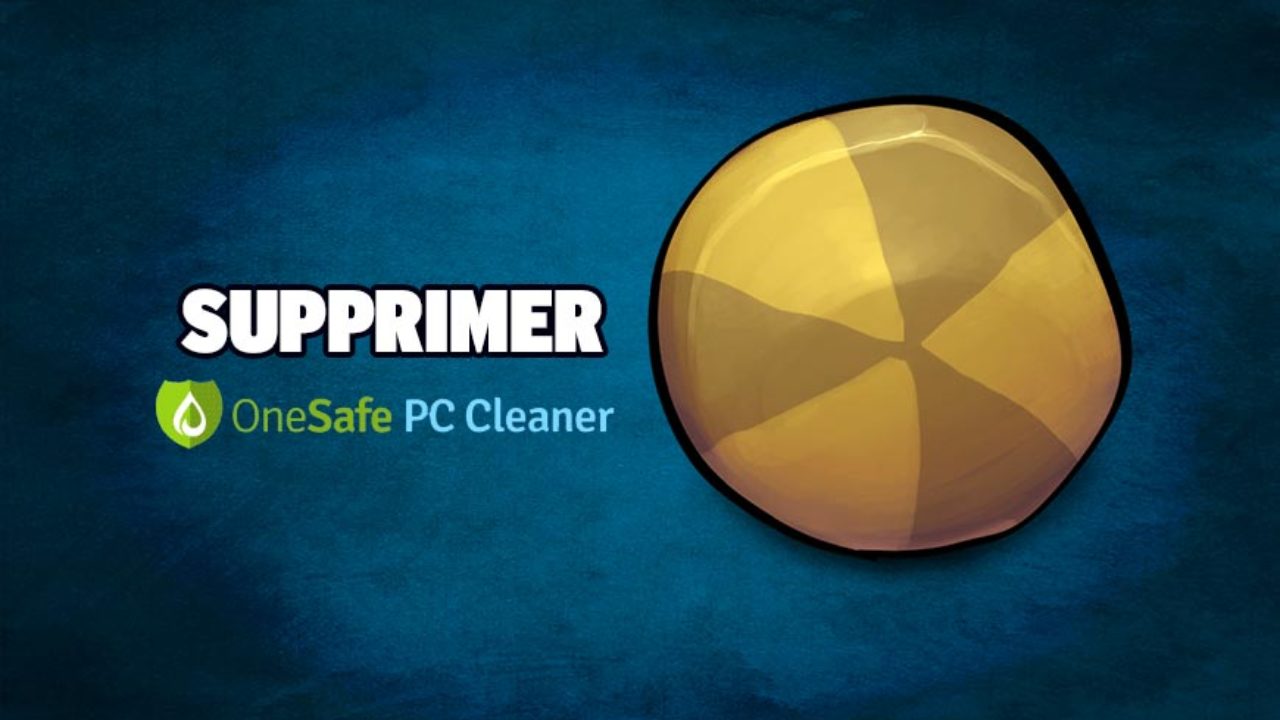 Supprimer Onesafe Pc Cleaner Comment Supprimer